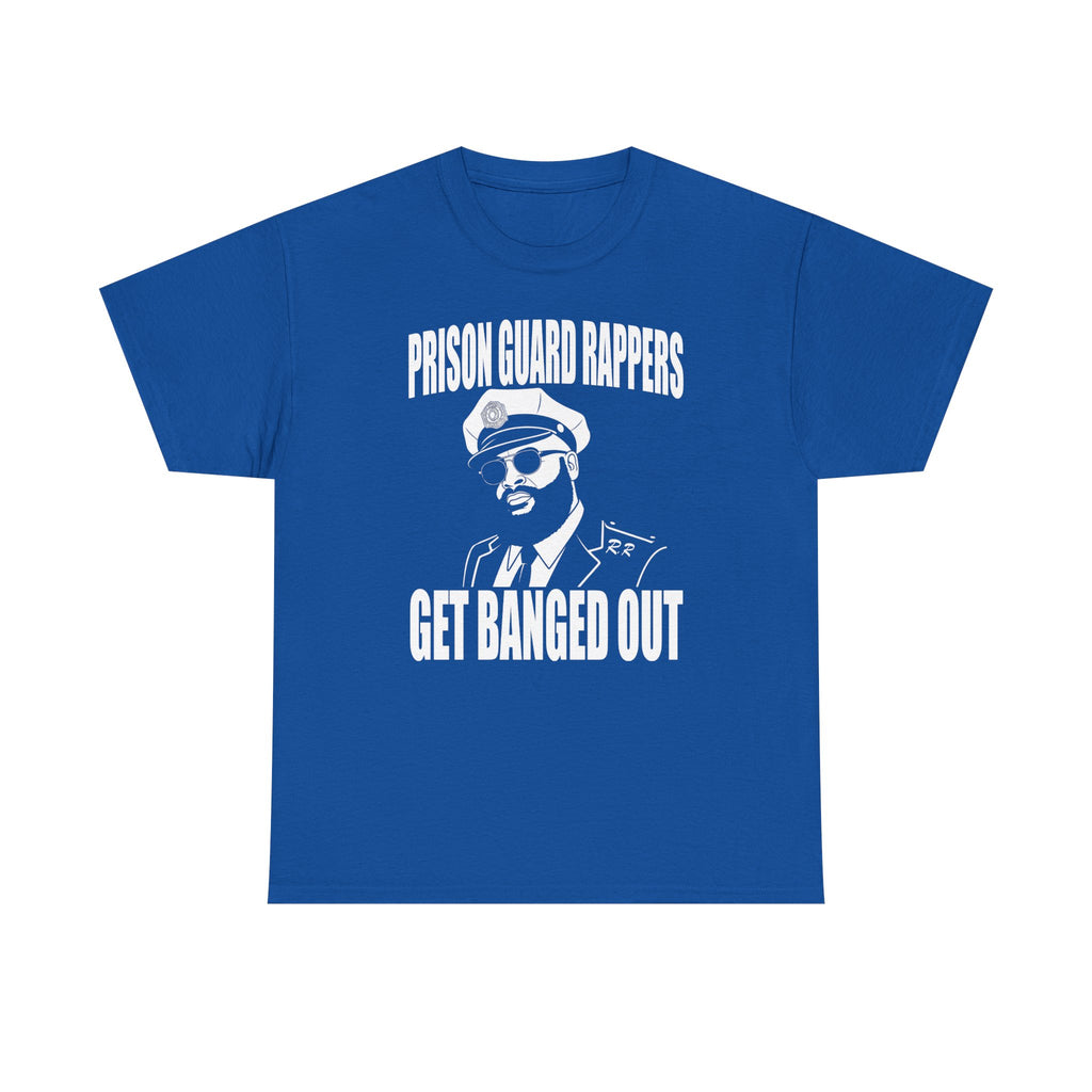 Prison Guard Rappers Get Banged Out T-Shirt