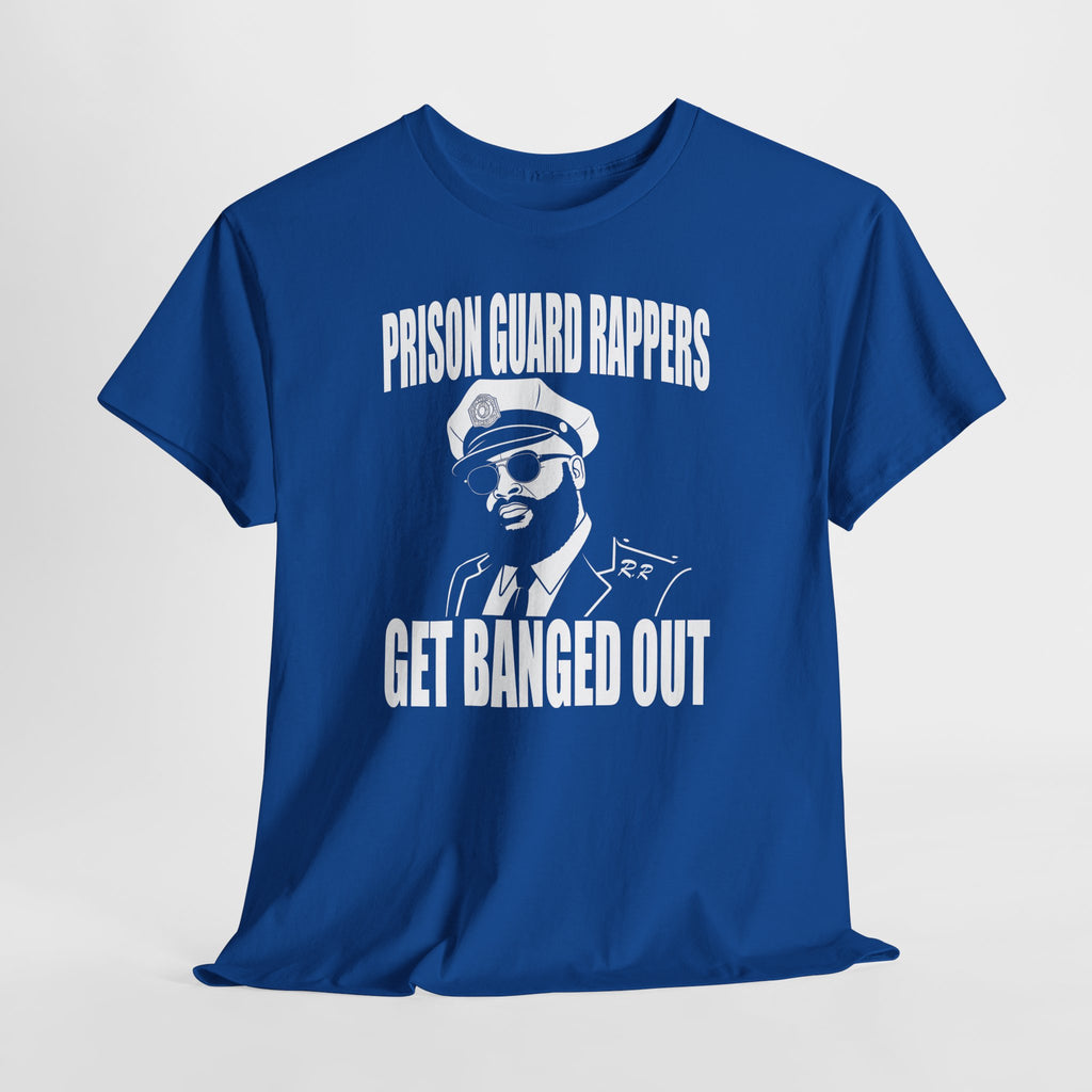 Prison Guard Rappers Get Banged Out T-Shirt